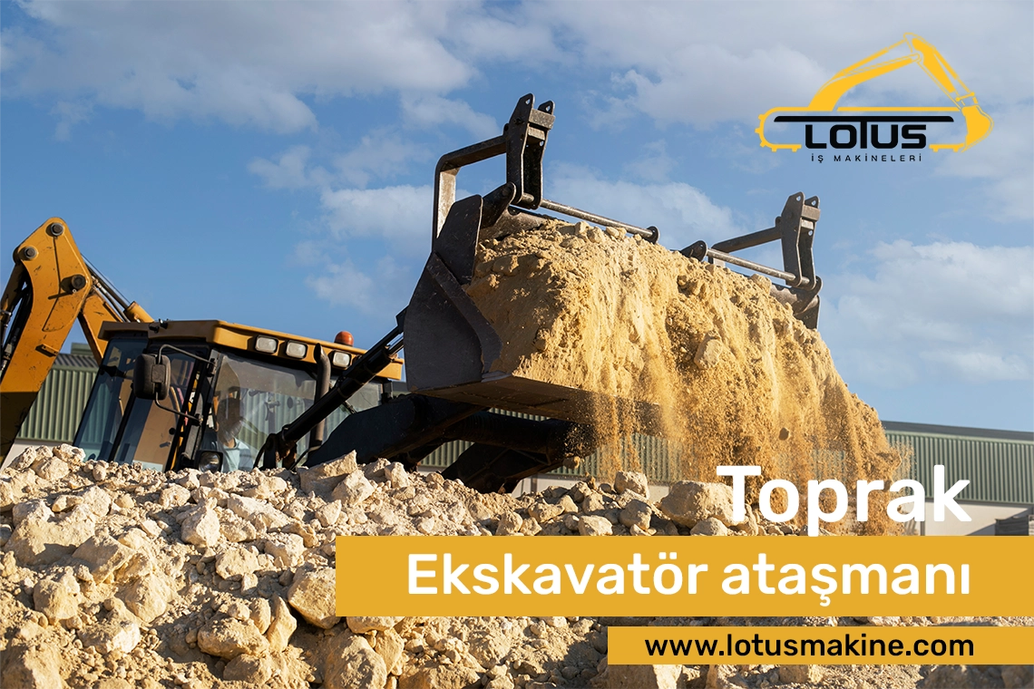 İş Makinası Ataşmanları: Fiyatlar, Çeşitler ve Avantajlar - Lotus Makine Ekskavatör Toprak Kazıcı Ataşmanı